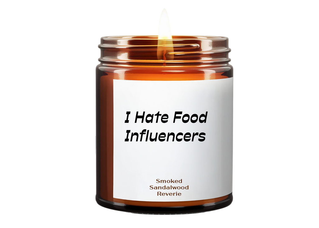 I Hate Food Influencers (Smoked Sandal Wood Reverie) Soy Wax Candle
